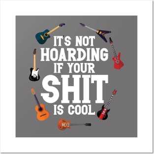 Guitar Lovers It's Not Hoarding If Your Shit Is Cool Funny Posters and Art